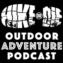 HIKE OR DIE Outdoor Adventure Podcast