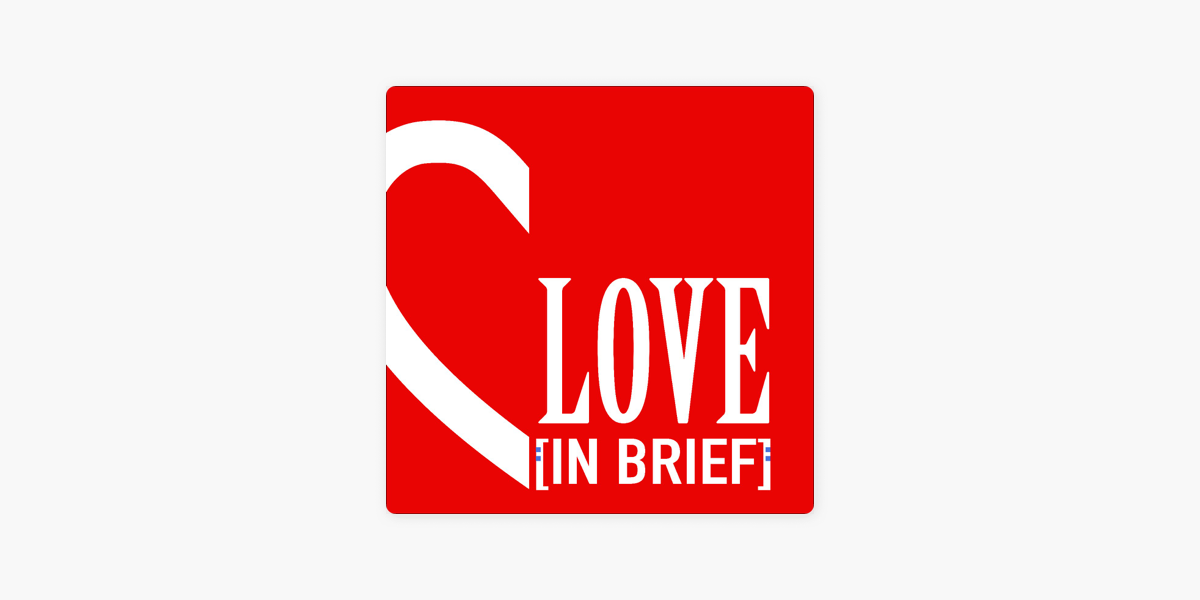 Love In Brief on Apple Podcasts