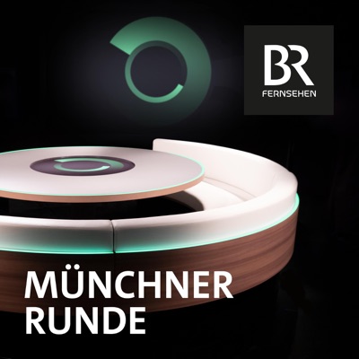 Münchner Runde - Der TV-Talk als Podcast:Bayerischer Rundfunk