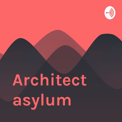 Architect asylum
