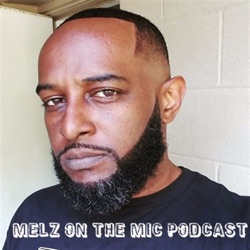 The Melz On The MIC Podcast