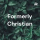 Formerly Christian