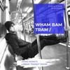 Wham Bam Tram artwork