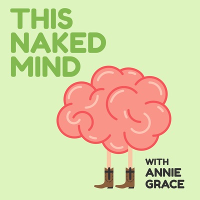 This Naked Mind Podcast:Annie Grace