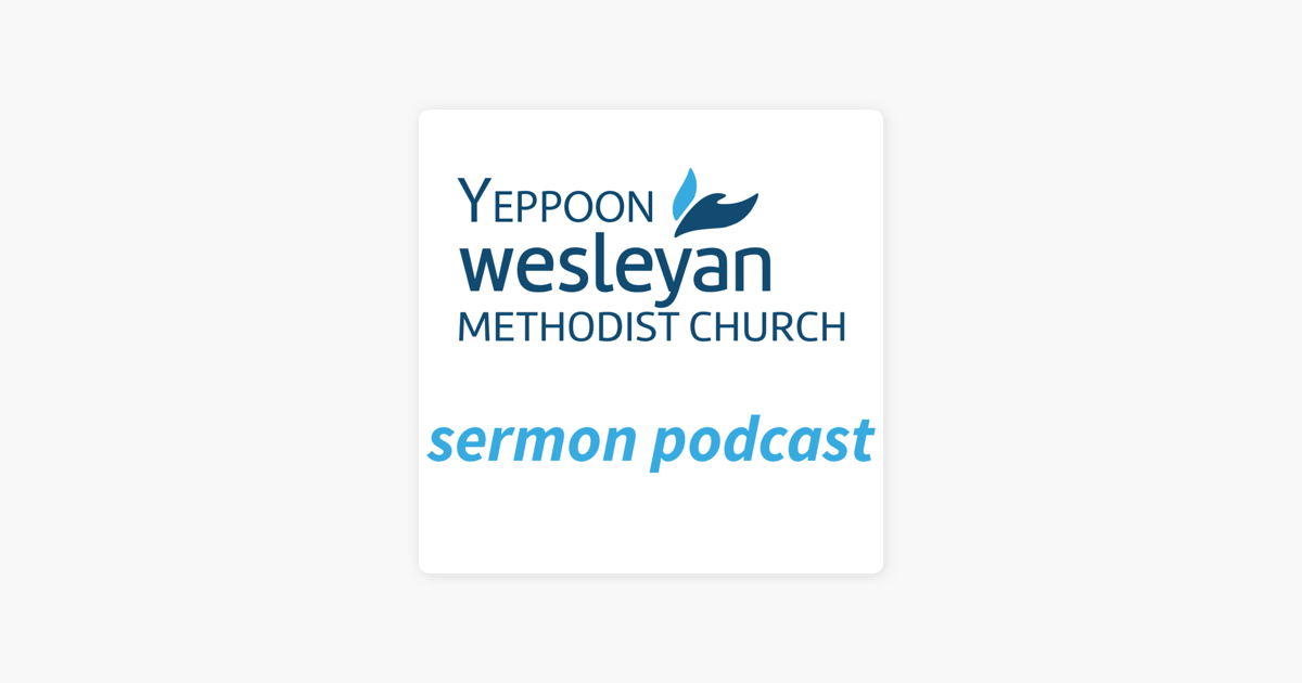 Yeppoon Wesleyan Methodist Church on Apple Podcasts