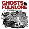 Ghosts and Folklore of Wales with Mark Rees