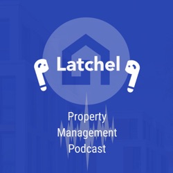 The Latchel Property Management Podcast