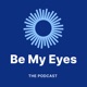 The Be My Eyes Podcast