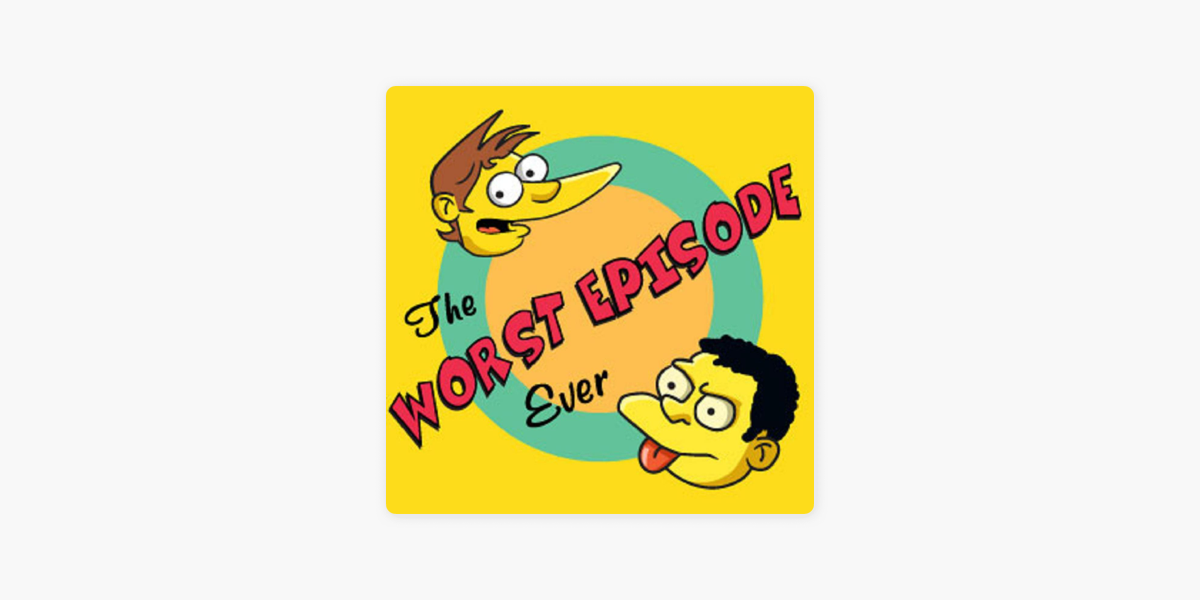 Cpt Awesome Simpsons Fear Porn - Worst Episode Ever (A Simpsons Podcast) on Apple Podcasts
