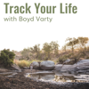 Track Your Life with Boyd Varty - Boyd Varty