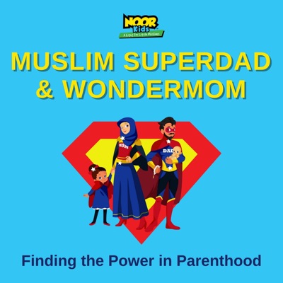 Muslim Superdad and Wondermom Podcast