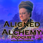 Aligned Alchemy Podcast with Ichel Francis - Ichel Francis