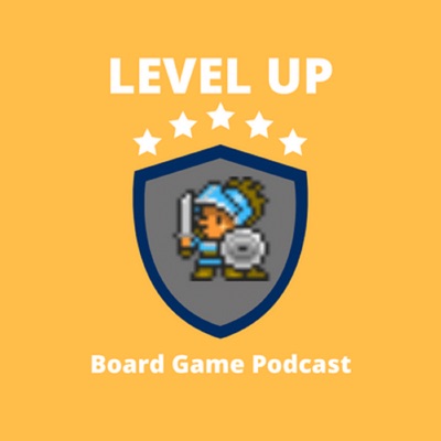 The Level Up Board Game Podcast:www.levelupgamepodcast.com