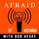 Afraid of Nothing Podcast