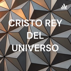 CRISTO REY DEL UNIVERSO