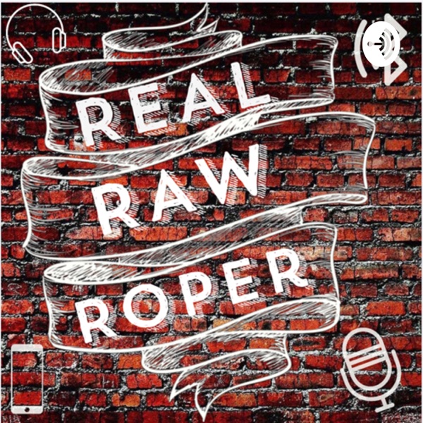 Real Raw Roper podcast