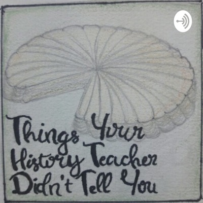 Things Your History Teacher Didn't Tell You