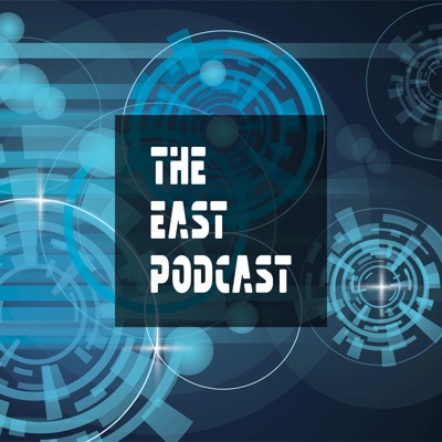 The EAST Podcast The EAST Podcast