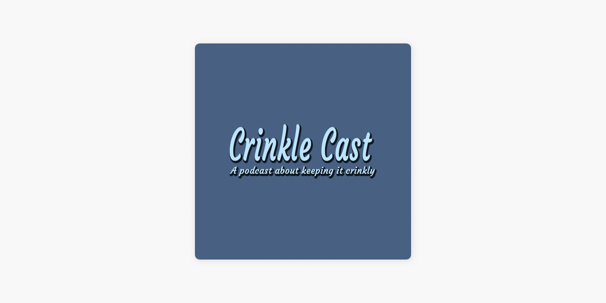 The Crinkle Cast on Apple Podcasts