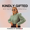 Kindly Gifted: The Business Of Influence and Personal Branding with Kate Terentieva - Katarina Terentieva
