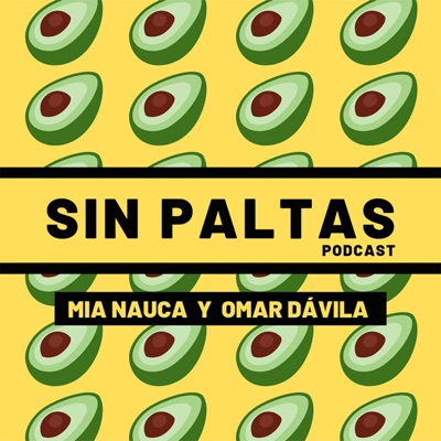 Sin Paltas Podcast:Mia Nauca y Omar Dávila