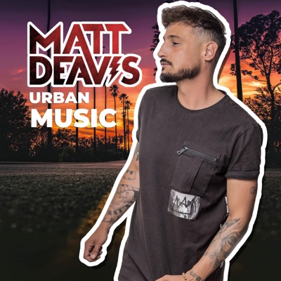 MATT DEAVIS - THE BEST URBAN MUSIC