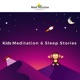 Kids Meditation & Sleep Stories