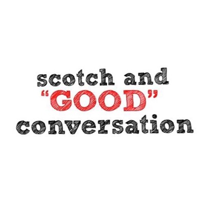 SCOTCH AND "good" CONVERSATION