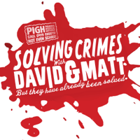 Solving Crimes with David and Matt but they have already been solved