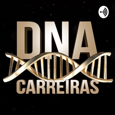 DNA CARREIRAS - DNACAST:DNA Carreiras