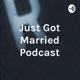 Just Got Married Podcast