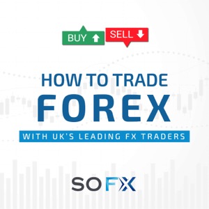 How to Trade Forex with UK's Leading FX Traders | SO FX