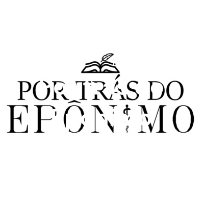 Por trás do Epônimo - Com o Dr. Renato Evando.