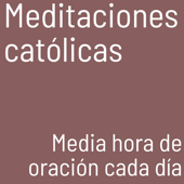 Meditaciones católicas - Meditaciones católicas