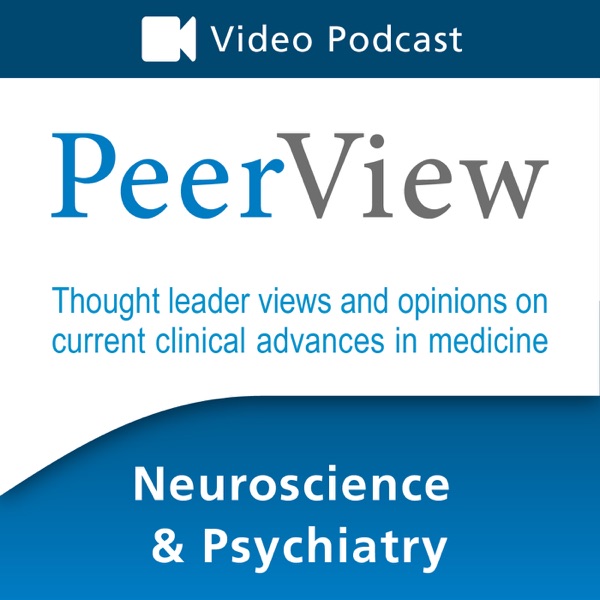 PeerView Neuroscience & Psychiatry CME/CNE/CPE Video Podcast