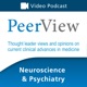 PeerView Neuroscience & Psychiatry CME/CNE/CPE Video Podcast