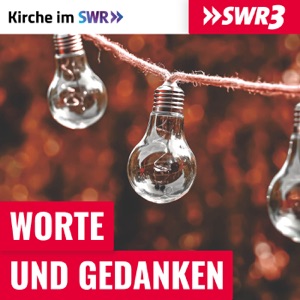 SWR3 Worte & Gedanken - Kirche im SWR