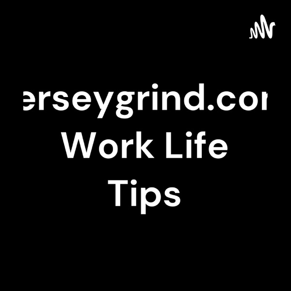 Jerseygrind.com Work Life Tips