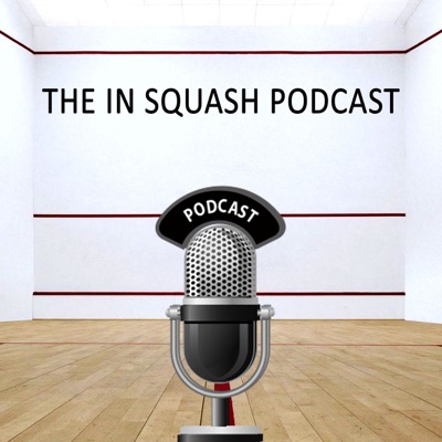 In squash - The Podcast:In Squash Podcast