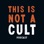 This Is Not A Cult Podcast