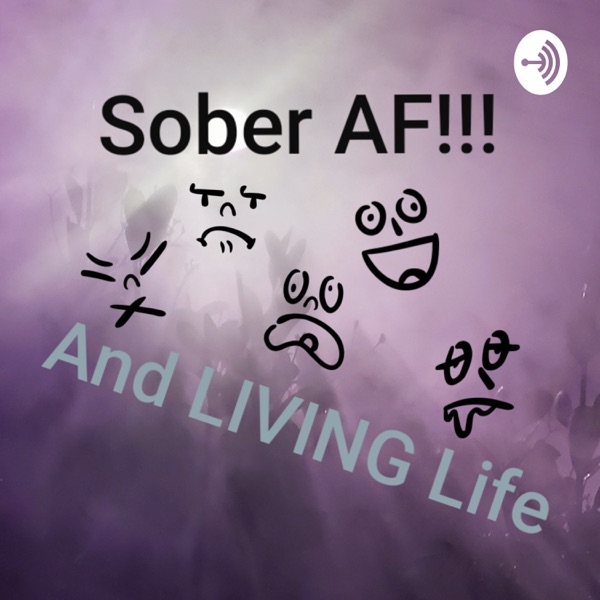 Sober AF!!! And LIVING Life