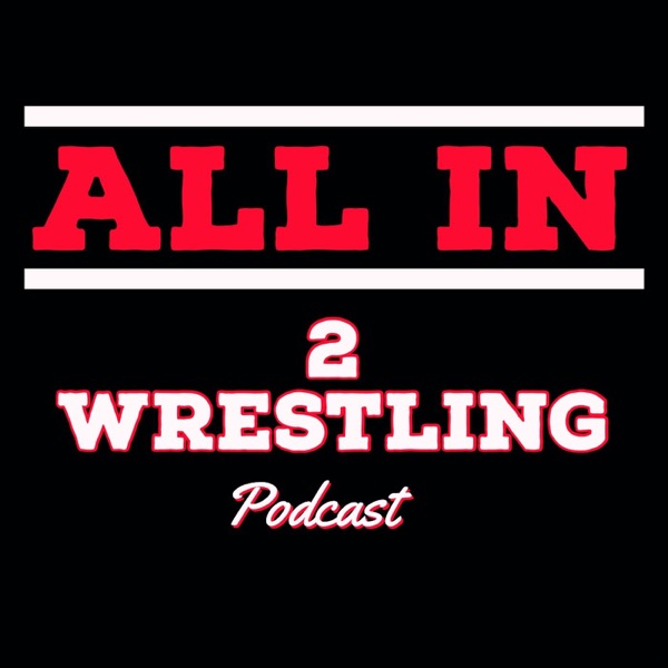 ALL IN 2 Wrestling Podcast Artwork