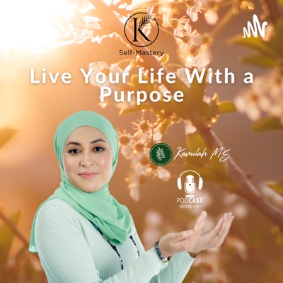 K Self-Mastery: Live Your Life With A Purpose