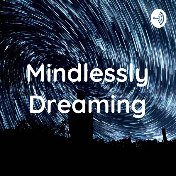 Mindlessly Dreaming