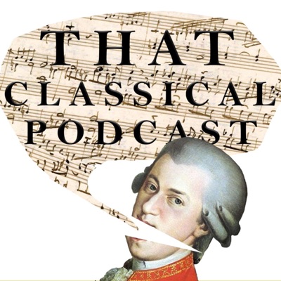 That Classical Podcast:That Classical Podcast