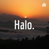 Halo. - Halo.