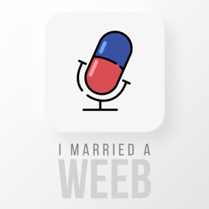 I Married a Weeb - Anime Podcast