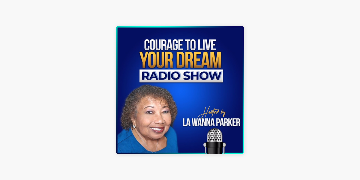 Courage to Live Your Dream Radio on Apple Podcasts