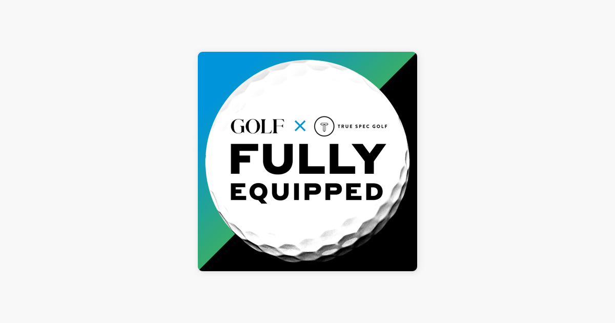 GOLF's Fully Equipped i Apple Podcasts
