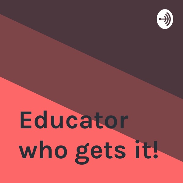 An Educator who gets it!